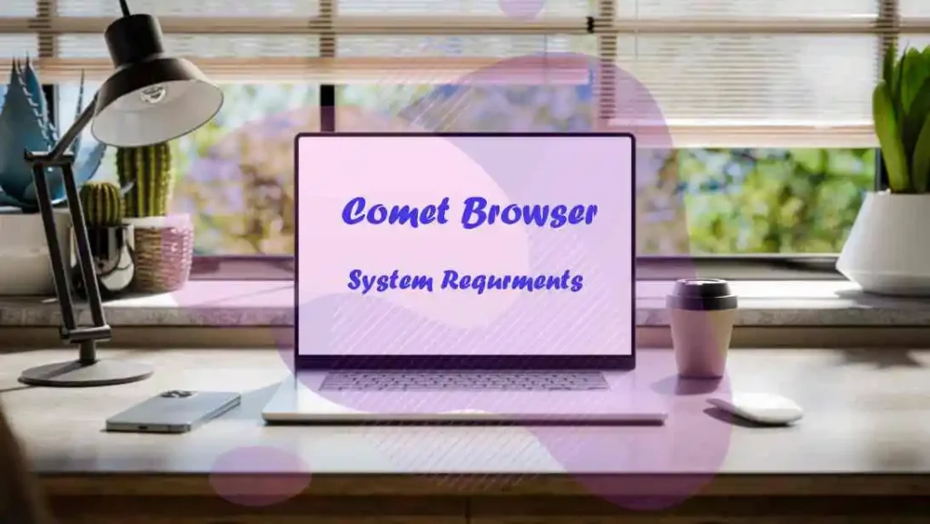 Comet Browser System Requirements